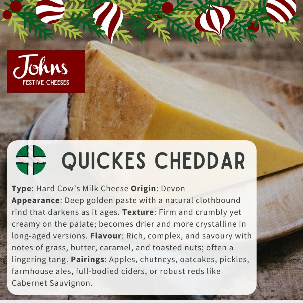 Quicke’s Mature Cheddar Handcrafted in Devon, this firm cheese delivers rich, complex notes of butter, toffee, and a hint of tang, with a satisfying crunch from natural crystals.