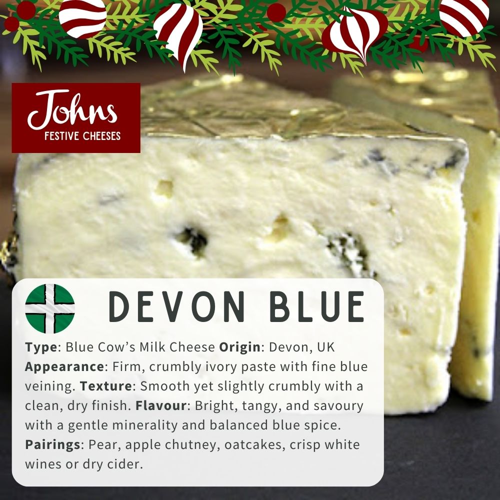 Devon Blue – Ticklemore Clean, tangy and savoury with a crumbly texture and balanced blue spice. A British classic.