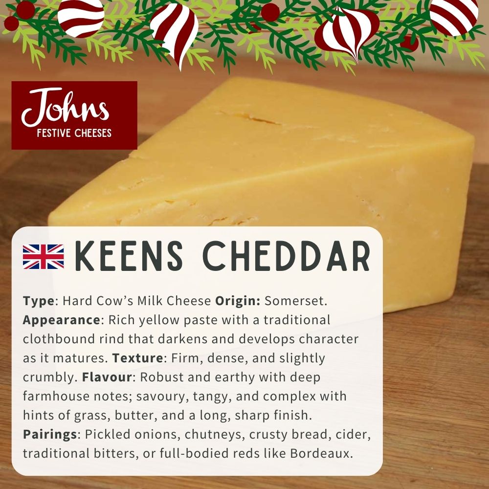 Keen’s Vintage Cheddar A classic with a twist — mature, crumbly, and packed with deep, nutty flavour. Perfect for adding savoury depth and character to your board.